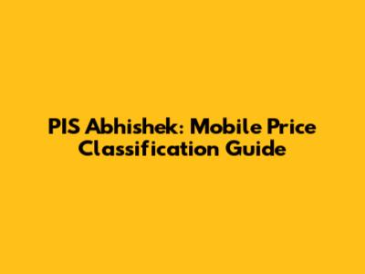 PIS Abhishek: Mobile Price Classification Guide