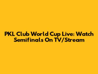 PKL Club World Cup Live: Watch Semifinals On TV/Stream