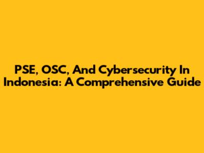 PSE, OSC, And Cybersecurity In Indonesia: A Comprehensive Guide