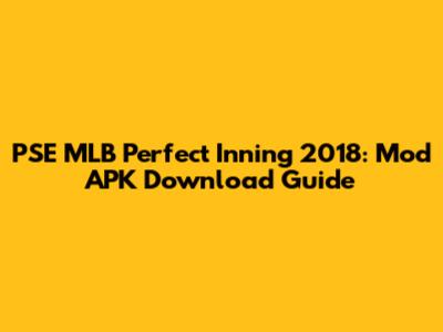PSE MLB Perfect Inning 2018: Mod APK Download Guide