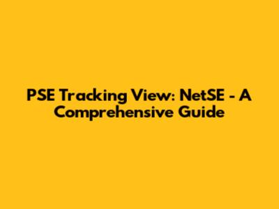 PSE Tracking View: NetSE - A Comprehensive Guide