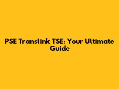 PSE Translink TSE: Your Ultimate Guide