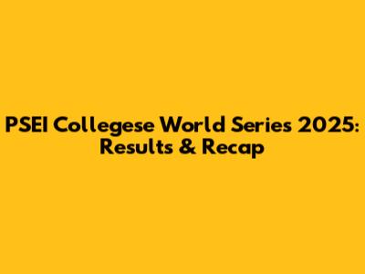PSEI Collegese World Series 2025: Results & Recap