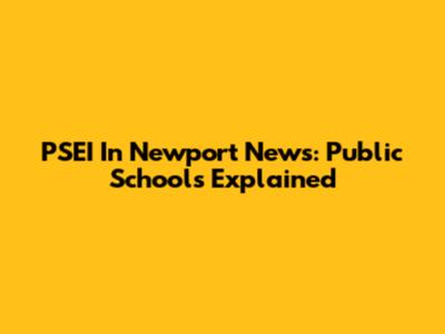 PSEI In Newport News: Public Schools Explained