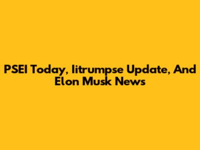 PSEI Today, Iitrumpse Update, And Elon Musk News