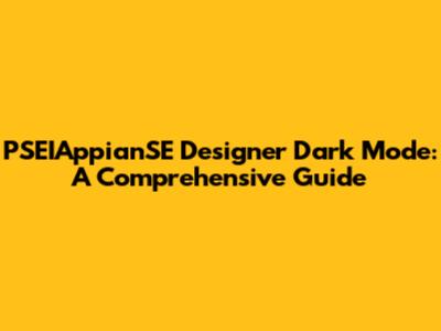 PSEIAppianSE Designer Dark Mode: A Comprehensive Guide