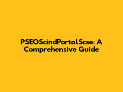 PSEOScindPortalScse: A Comprehensive Guide