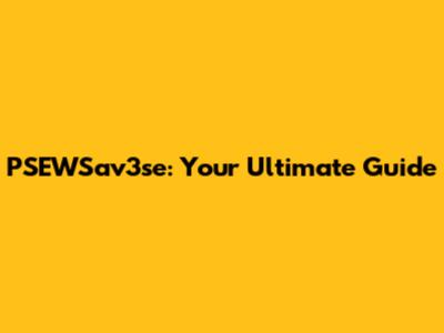 PSEWSav3se: Your Ultimate Guide