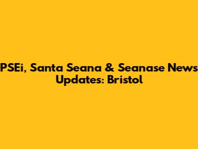 PSEi, Santa Seana & Seanase News Updates: Bristol