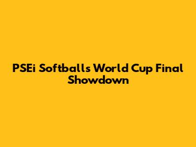 PSEi Softball's World Cup Final Showdown