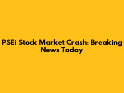 PSEi Stock Market Crash: Breaking News Today