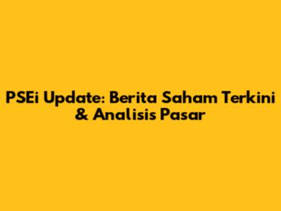 PSEi Update: Berita Saham Terkini & Analisis Pasar