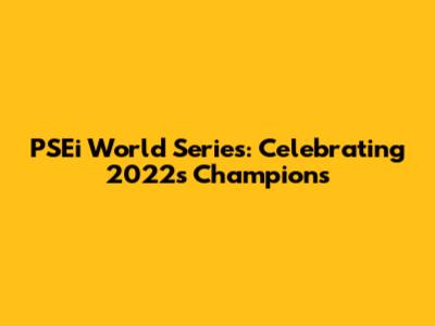 PSEi World Series: Celebrating 2022's Champions