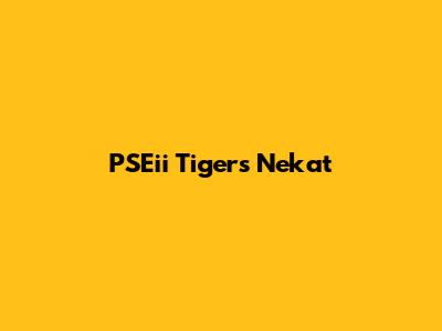 PSEii Tigers Nekat