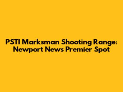 PSTI Marksman Shooting Range: Newport News' Premier Spot