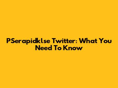 PSerapidklse Twitter: What You Need To Know