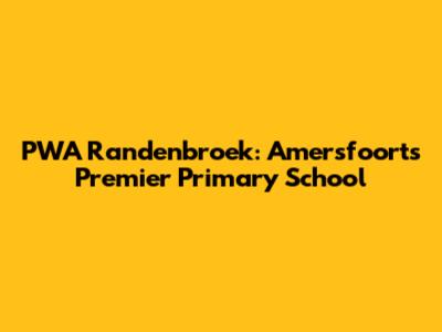 PWA Randenbroek: Amersfoort's Premier Primary School