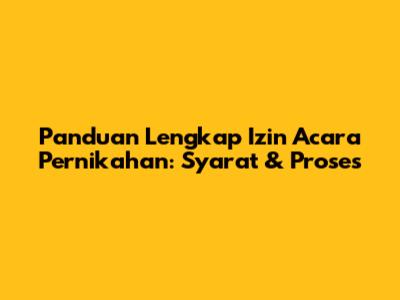 Panduan Lengkap Izin Acara Pernikahan: Syarat & Proses