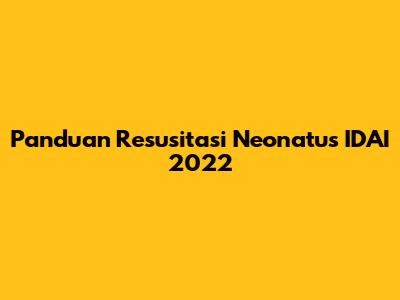 Panduan Resusitasi Neonatus IDAI 2022