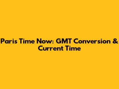 Paris Time Now: GMT Conversion & Current Time