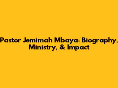 Pastor Jemimah Mbaya: Biography, Ministry, & Impact
