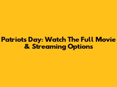Patriots Day: Watch The Full Movie & Streaming Options
