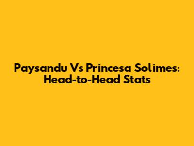Paysandu Vs Princesa Solimes: Head-to-Head Stats