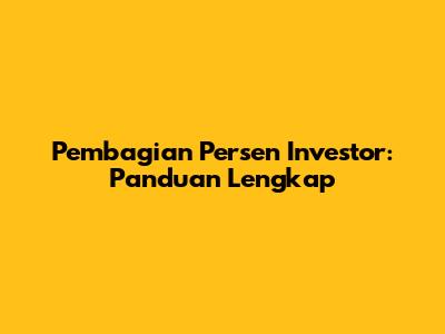 Pembagian Persen Investor: Panduan Lengkap