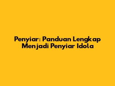 Penyiar: Panduan Lengkap Menjadi Penyiar Idola