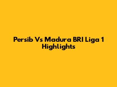 Persib Vs Madura BRI Liga 1 Highlights
