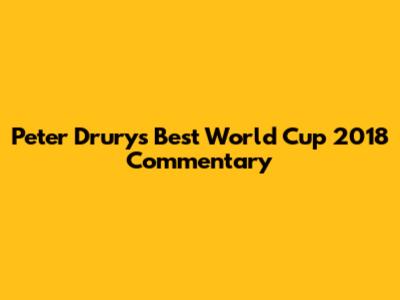 Peter Drury's Best World Cup 2018 Commentary