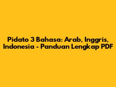 Pidato 3 Bahasa: Arab, Inggris, Indonesia - Panduan Lengkap PDF