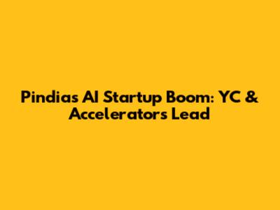 Pindia's AI Startup Boom: YC & Accelerators Lead