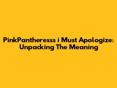 PinkPantheress's 'i Must Apologize': Unpacking The Meaning