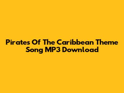 Pirates Of The Caribbean Theme Song MP3 Download