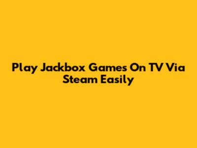 Play Jackbox Games On TV Via Steam Easily