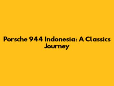 Porsche 944 Indonesia: A Classic's Journey
