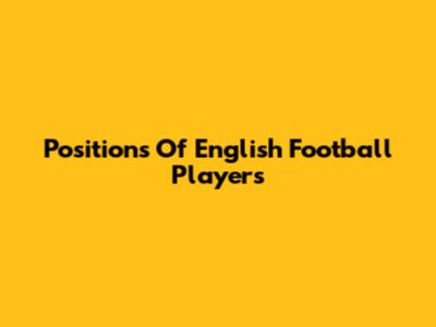Positions Of English Football Players