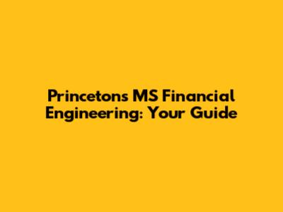 Princeton's MS Financial Engineering: Your Guide