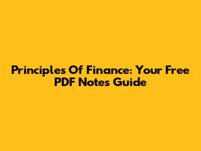 Principles Of Finance: Your Free PDF Notes Guide