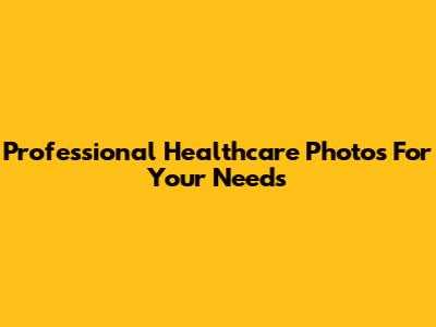 Professional Healthcare Photos For Your Needs