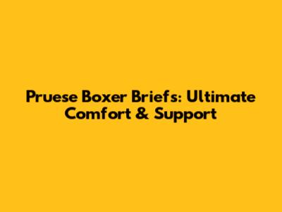 Pruese Boxer Briefs: Ultimate Comfort & Support