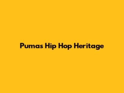 Puma's Hip Hop Heritage
