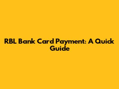 RBL Bank Card Payment: A Quick Guide