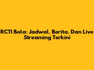 RCTI Bola: Jadwal, Berita, Dan Live Streaming Terkini