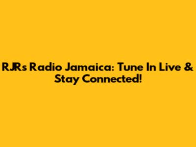 RJRs Radio Jamaica: Tune In Live & Stay Connected!
