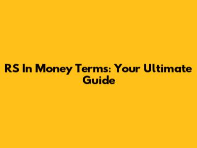 RS In Money Terms: Your Ultimate Guide