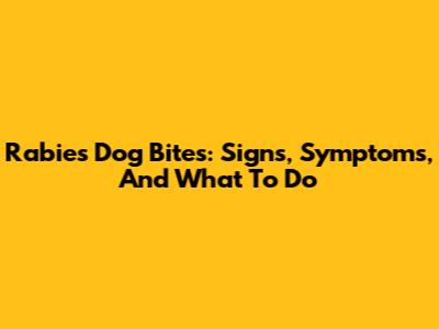 Rabies Dog Bites: Signs, Symptoms, And What To Do