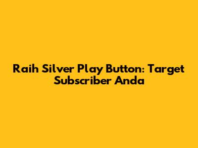Raih Silver Play Button: Target Subscriber Anda
