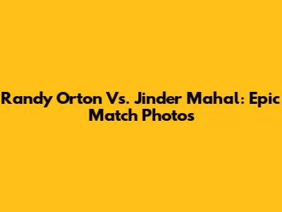 Randy Orton Vs. Jinder Mahal: Epic Match Photos